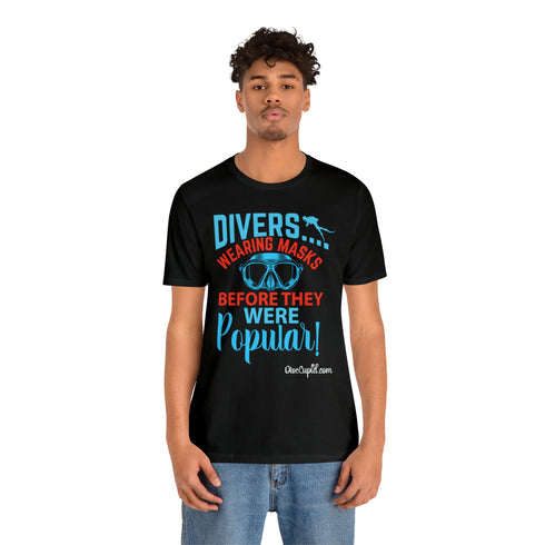 "Divers were wearing masks before they were popular!" Fitted T-shirt